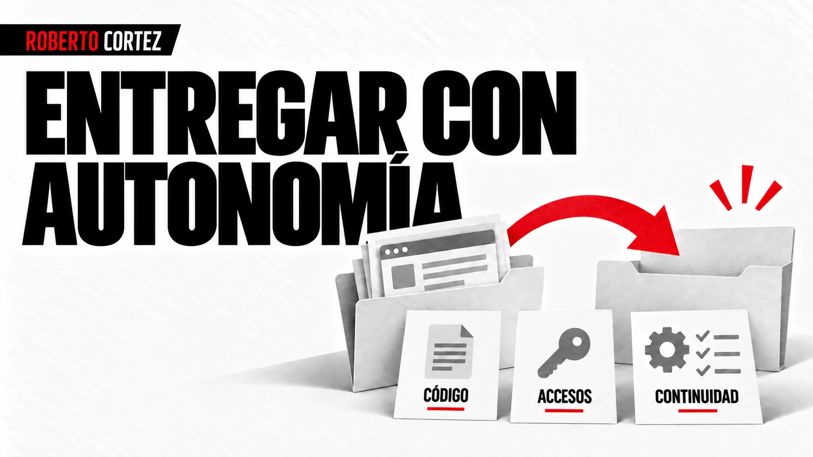 Entregar con autonomía, incluidos código, accesos y continuidad
