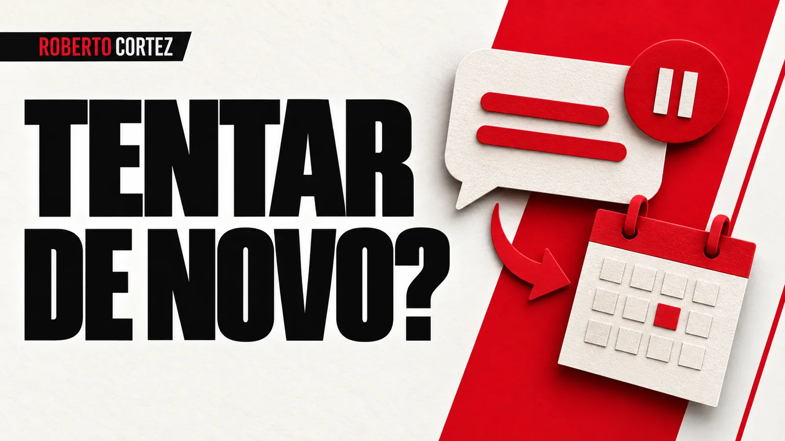 Tentar de novo: uma conversa, um calendário e um sinal de pausa.