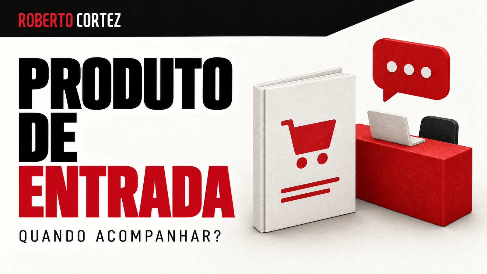 Produto de entrada: quando acompanhar?