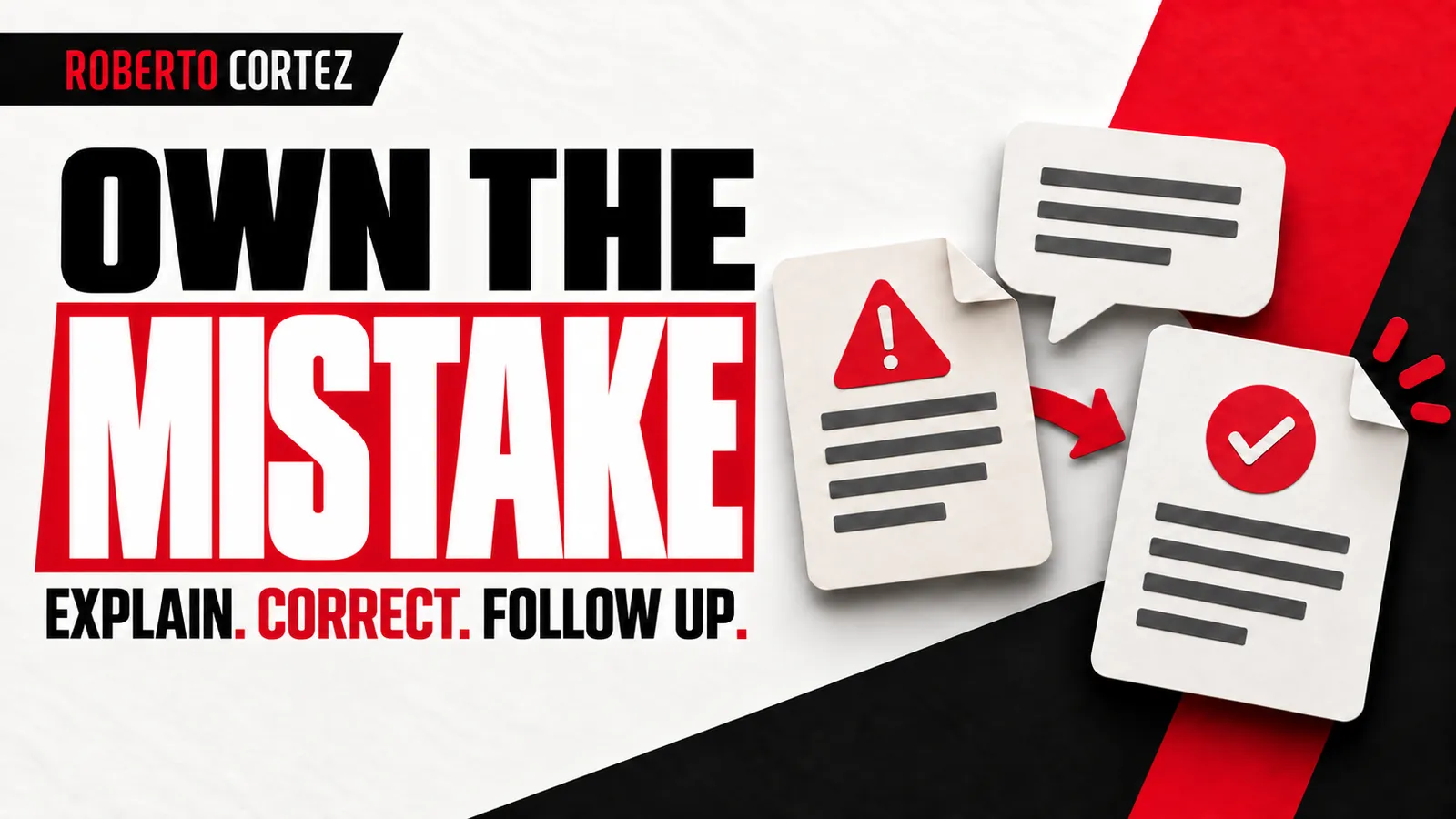 Own the mistake: explain, correct and follow up