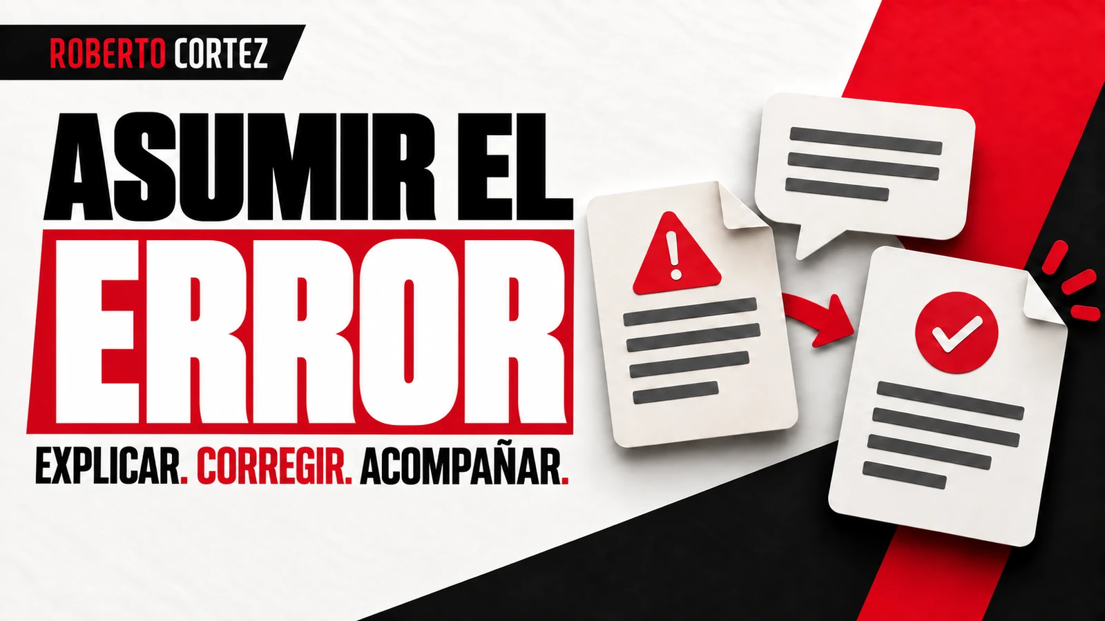 Asumir el error: explicar, corregir y acompañar
