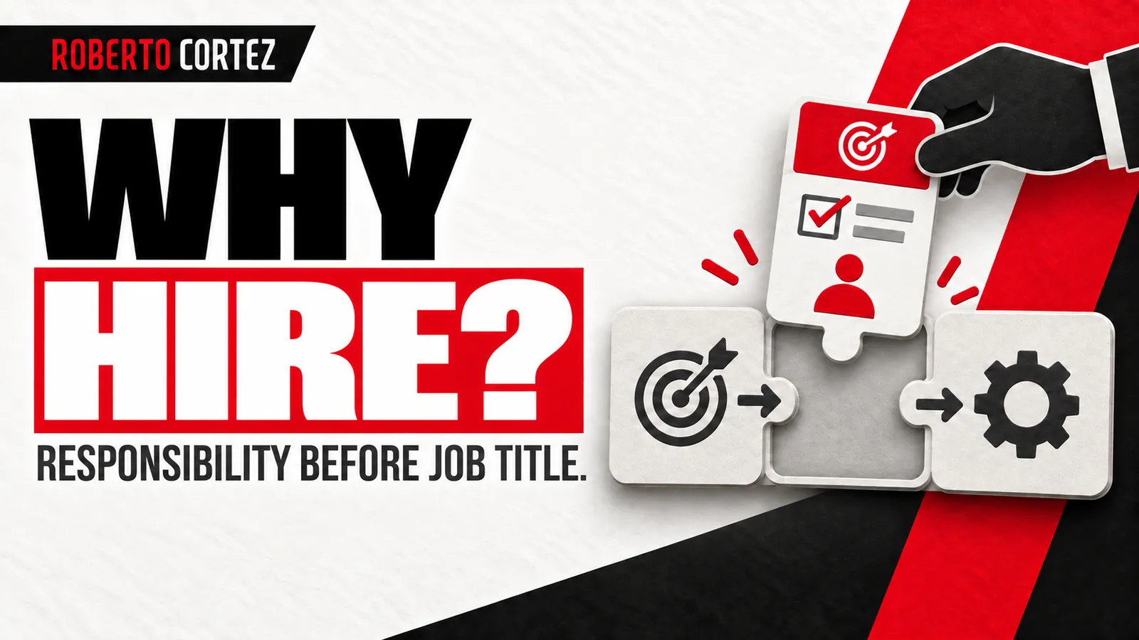 Why hire: responsibility before job title