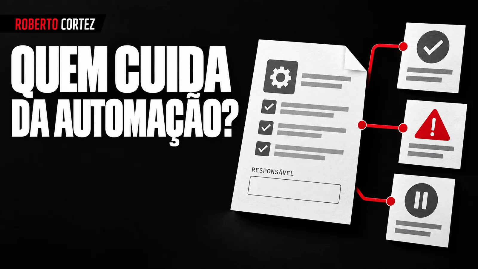 Quem cuida da automação? Responsabilidade, verificação, exceções e pausa